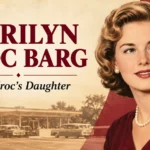 Marilyn Kroc Barg biography feature image highlighting Ray Kroc’s daughter and her family background.